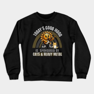 Today's Good Mood is Sponsored by Cats & Heavy Metal Crewneck Sweatshirt